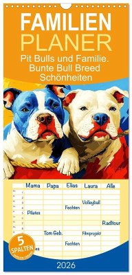 Familienplaner 2026 - Pit Bulls und Familie. Bunte Bull Breed Schönheiten mit 5 Spalten (Wandkalender, 21 x 45 cm) CALVENDO