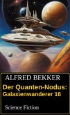 Der Quanten-Nodus: Galaxienwanderer 16: Science Fiction (eBook, ePUB) Der Quanten-Nodus: Galaxienwanderer 16: Science Fiction (eBook, ePUB)
