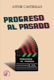 Progreso al Pasado (eBook, ePUB)