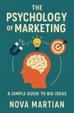 The Psychology of Marketing: A Simple Guide to Big Ideas (eBook, ePUB) The Psychology of Marketing: A Simple Guide to Big Ideas (eBook, ePUB)
