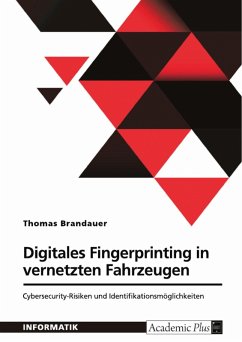Digitales Fingerprinting in vernetzten Fahrzeugen. Cybersecurity-Risiken und Identifikationsmöglichkeiten (eBook, PDF)
