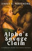 Alpha's Savage Claim: A Forbidden Desire That Defies the Pack (Savage Wolves: Untamed Hearts, #1) (eBook, ePUB)