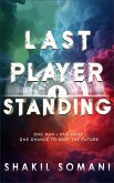 Last Player Standing: One Man · One Game · One Chance to Save the Future (eBook, ePUB)