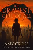 The Gravest Girl Of All (The Grave Girl Trilogy, #3) (eBook, ePUB) The Gravest Girl Of All (The Grave Girl Trilogy, #3) (eBook, ePUB)