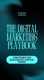 The Digital Marketing Playbook: Strategies for Success in a Virtual World (eBook, ePUB) The Digital Marketing Playbook: Strategies for Success in a Virtual World (eBook, ePUB)