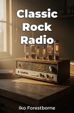 Classic Rock Radio (eBook, ePUB) Classic Rock Radio (eBook, ePUB)