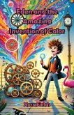 Eden and the Amazing Invention of Color (eBook, ePUB) Eden and the Amazing Invention of Color (eBook, ePUB)