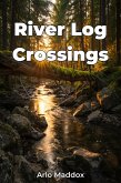 River Log Crossings (eBook, ePUB) River Log Crossings (eBook, ePUB)