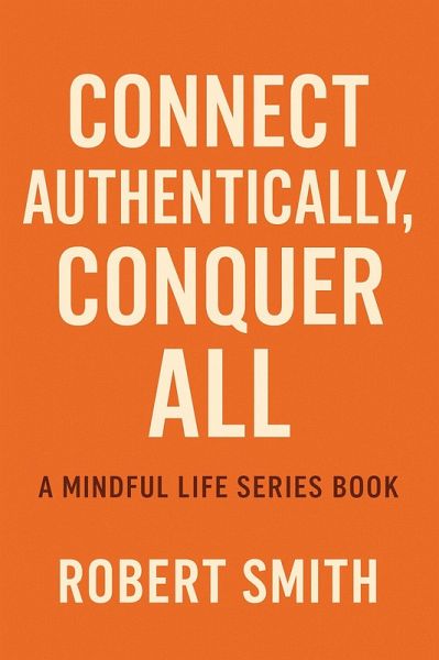 Connect Authentically, Conquer All (eBook, ePUB) Connect Authentically, Conquer All (eBook, ePUB)