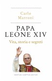 Papa Leone XIV. Vita, storia e segreti (eBook, ePUB) Papa Leone XIV. Vita, storia e segreti (eBook, ePUB)