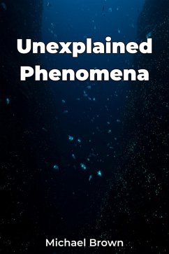 Unexplained Phenomena (eBook, ePUB) - Brown, Michael