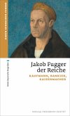 Jakob Fugger der Reiche Jakob Fugger der Reiche