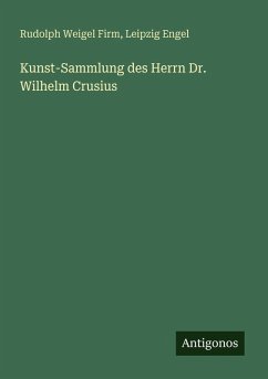 Cover Kunst-Sammlung des Herrn Dr. Wilhelm Crusius