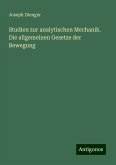 Studien zur analytischen Mechanik. Die allgemeinen Gesetze der Bewegung Studien zur analytischen Mechanik. Die allgemeinen Gesetze der Bewegung