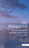 Die Philippinen in frühen spanischen Berichten und Schriften Die Philippinen in frühen spanischen Berichten und Schriften