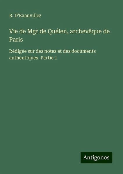 Vie de Mgr de Quélen, archevêque de Paris