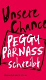 Unsere Chance. Peggy Parnass schreibt Unsere Chance. Peggy Parnass schreibt