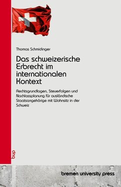 Das schweizerische Erbrecht im internationalen Kontext Das schweizerische Erbrecht im internationalen Kontext