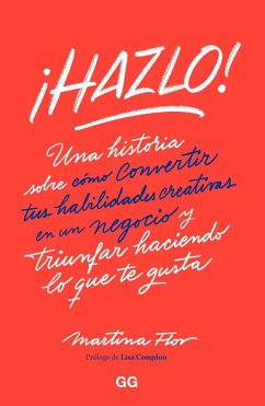 Cover ¡Hazlo! Una historia sobre cómo convertir tus habilidades creativas en un negocio y triunfar haciendo lo que te gusta