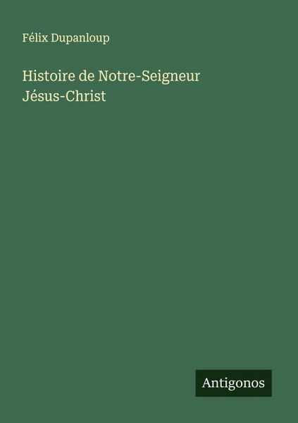 Histoire de Notre-Seigneur Jésus-Christ Histoire de Notre-Seigneur Jésus-Christ