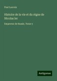 Histoire de la vie et du règne de Nicolas Ier Histoire de la vie et du règne de Nicolas Ier