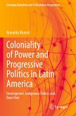 Coloniality of Power and Progressive Politics in Latin America Coloniality of Power and Progressive Politics in Latin America