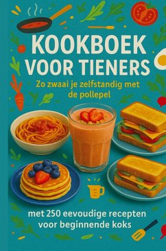 Kookboek voor Tieners Zo zwaai je zelfstandig met de pollepel:Het perfecte cadeau voor tieners (¿¿¿ 30-dagen eetplan voor tieners (met ontbijt, lunc) - Sabine wolfgang