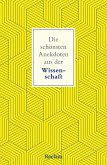 Die schönsten Anekdoten aus der Wissenschaft Die schönsten Anekdoten aus der Wissenschaft