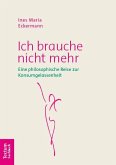 Ich brauche nicht mehr Ich brauche nicht mehr