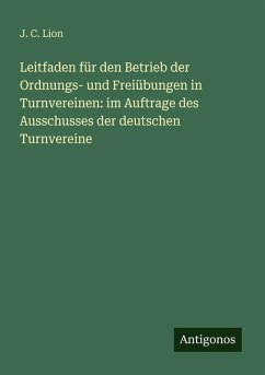 Cover Leitfaden für den Betrieb der Ordnungs- und Freiübungen in Turnvereinen: im Auftrage des Ausschusses der deutschen Turnvereine