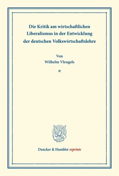 Die Kritik am wirtschaftlichen Liberalismus in der Entwicklung der deutschen Volkswirtschaftslehre. - Vleugels, Wilhelm