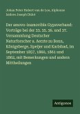 Der amovo-inamovible Gypsverband: Vorträge bei der 33. 35. 36. und 37. Versammlung Deutscher Naturforscher u. Aerzte zu Bonn, Königsberge, Speijer und Karlsbad, im September 1857, 1860, 1861 und 1862, mit Bemerkungen und andern Mittheilungen Der amovo-inamovible Gypsverband: Vorträge bei der 33. 35. 36. und 37. Versammlung Deutscher Naturforscher u. Aerzte zu Bonn, Königsberge, Speijer und Karlsbad, im September 1857, 1860, 1861 und 1862, mit Bemerkungen und andern Mittheilungen