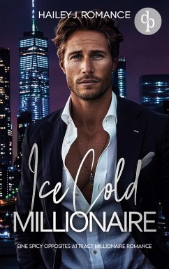 Cover Ice Cold Millionaire   Eine spicy Opposites attract Millionaire Romance