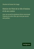 Histoire de l'état de la ville d'Amiens et de ses comtes Histoire de l'état de la ville d'Amiens et de ses comtes
