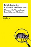 Reclams Rätselabenteuer: Überlebe "Die Verwandlung". Franz Kafka zum Miträtseln Reclams Rätselabenteuer: Überlebe "Die Verwandlung". Franz Kafka zum Miträtseln