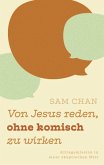 Von Jesus reden, ohne komisch zu wirken Von Jesus reden, ohne komisch zu wirken