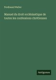 Manuel du droit ecclésiastique de toutes les confessions chrétiennes