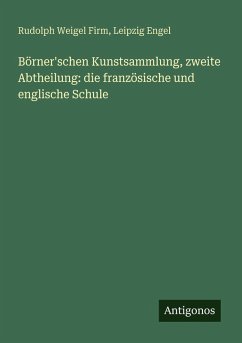 Cover Börner'schen Kunstsammlung, zweite Abtheilung: die französische und englische Schule