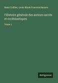 l'Histoire générale des auteurs sacrés et ecclésiastiques l'Histoire générale des auteurs sacrés et ecclésiastiques