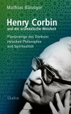 Henry Corbin und die orientalische Weisheit Henry Corbin und die orientalische Weisheit