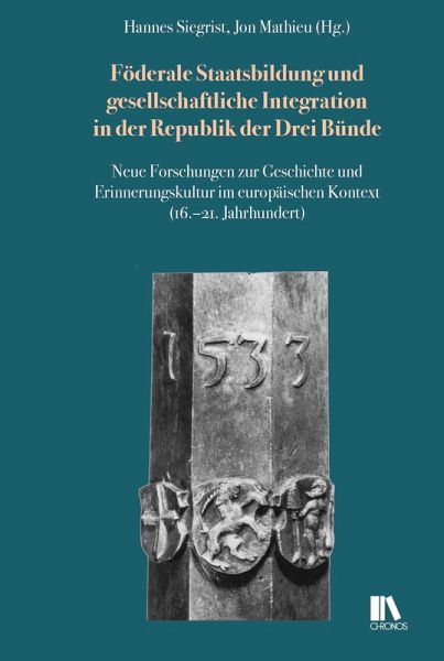 Föderale Staatsbildung und gesellschaftliche Integration in der Republik der Drei Bu¿nde