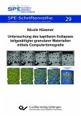 Untersuchung des kapillaren Kollapses teilgesättigter granularer Materialien mittels Computertomografie Untersuchung des kapillaren Kollapses teilgesättigter granularer Materialien mittels Computertomografie