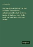 Erinnerungen an Lindau und den Bodensee als malerische, anheimelnde Blaufluth mit ihren ZauberGeländen in einer Reihe Gedichte Mit einer Ansicht von Lindau