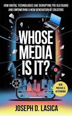 Whose Media Is It? (eBook, ePUB) - Lasica, Joseph D.