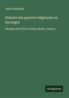 Cover Histoire des guerres religieuses en Auvergne