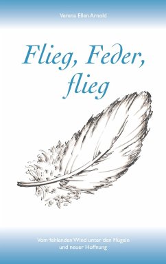 Flieg, Feder, flieg - Arnold, Verena Ellen