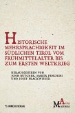 Historische Mehrsprachigkeit im südlichen Tirol vom Frühmittelalter bis zum Ersten Weltkrieg Historische Mehrsprachigkeit im südlichen Tirol vom Frühmittelalter bis zum Ersten Weltkrieg