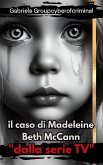 il caso di Madeleine Beth McCann (eBook, ePUB)