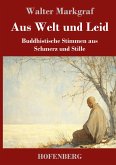 Aus Welt und Leid Aus Welt und Leid