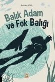 Balik Adam ve Fok Baligi